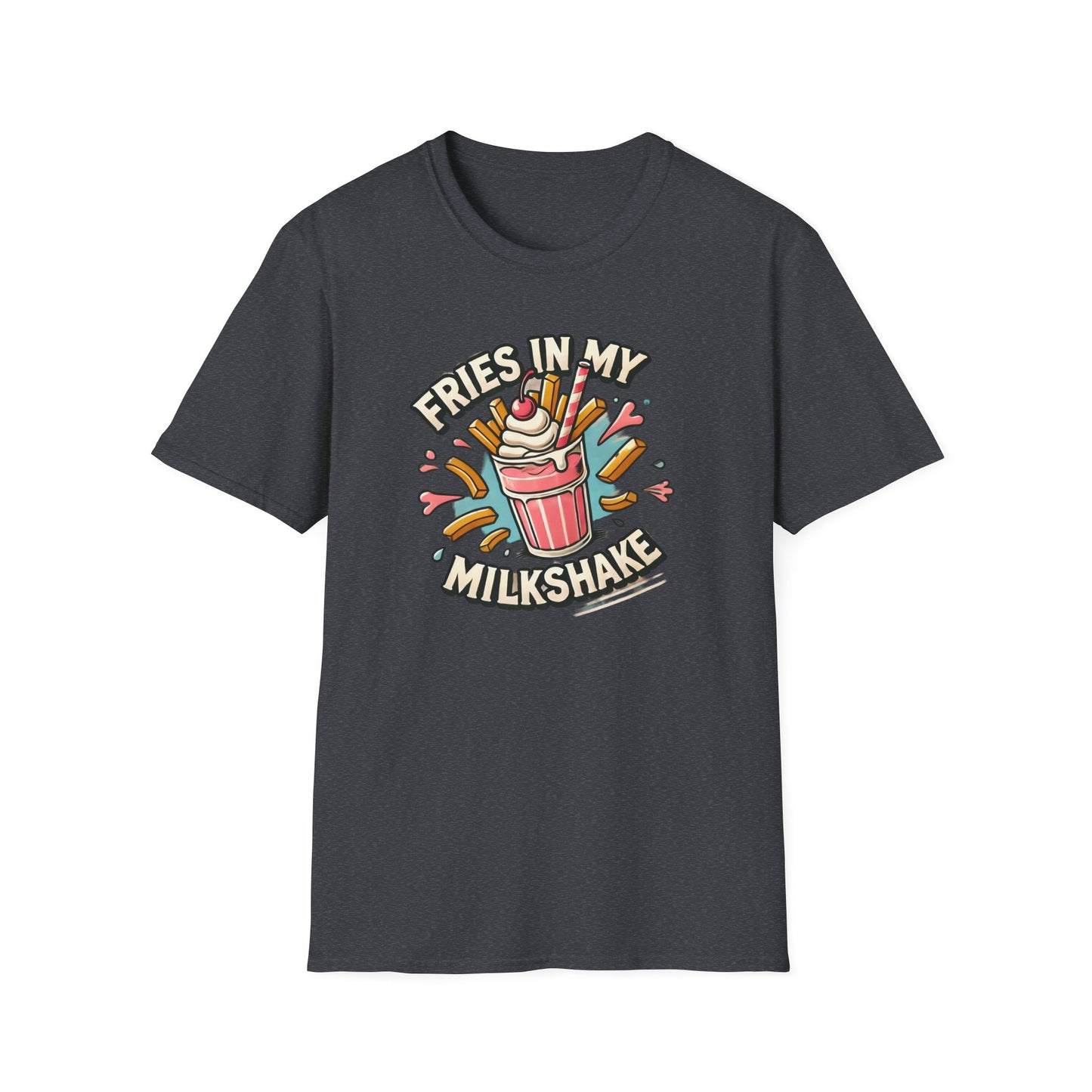 Fries In My Milkshake T-Shirt